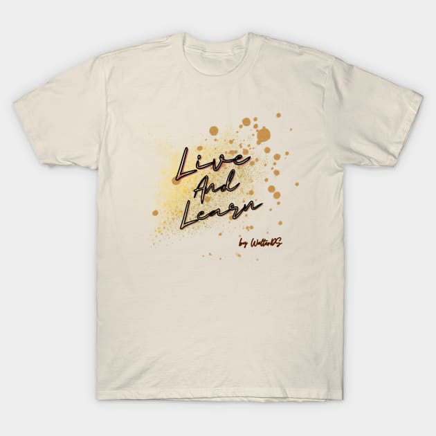 LIFE MOTTO | live & learn T-Shirt by WalterDS 